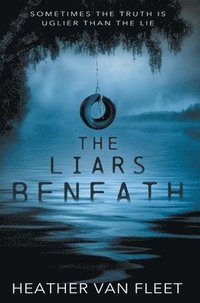 bokomslag The Liars Beneath: A YA Romantic Suspense Novel