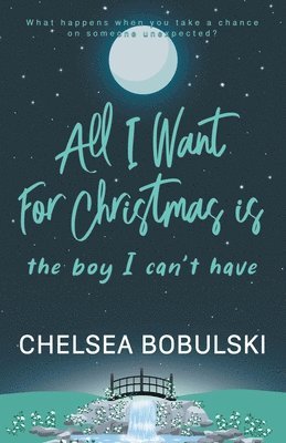 Chelsea Bobulski - All I Want For Christmas is the Boy I Can't Have, Häftad