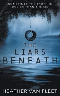 bokomslag The Liars Beneath: A YA Romantic Suspense Novel