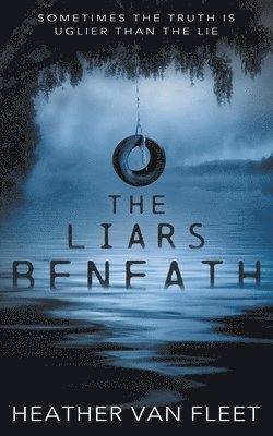 bokomslag The Liars Beneath: A YA Romantic Suspense Novel