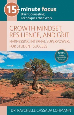 Raychelle Cassada Lohmann - 15-Minute Focus: Growth Mindset, Resilience, and Grit: Brief Counseling Techniques That Work, Häftad
