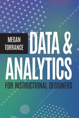 bokomslag Data and Analytics for Instructional Designers