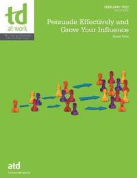 bokomslag Persuade Effectively and Grow Your Influence