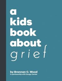 bokomslag A Kids Book About Grief