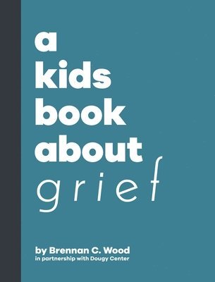 A Kids Book About Grief 1