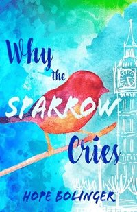 bokomslag Why the Sparrow Cries