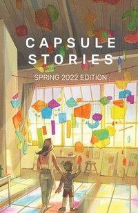 bokomslag Capsule Stories Spring 2022 Edition