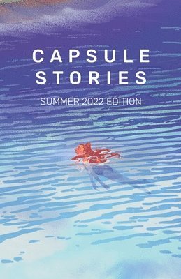 bokomslag Capsule Stories Summer 2022 Edition