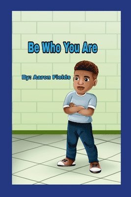 Be Who You Are 1