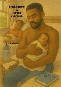 bokomslag Black Fathers & Strong Beginnings