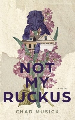 Chad Musick, Elizabeth Roderick - Not My Ruckus, Inbunden