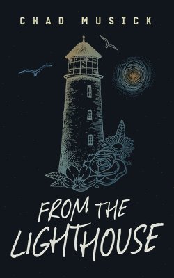 Chad Musick - From the Lighthouse, Häftad
