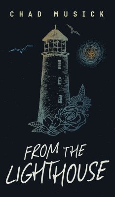 Chad Musick - From the Lighthouse, Inbunden
