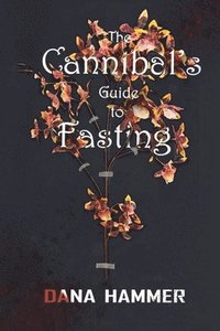 bokomslag The Cannibal's Guide to Fasting