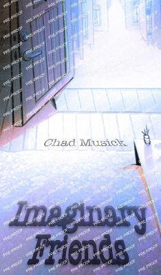 Chad Musick - Imaginary Friends, Inbunden