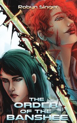 Robyn Singer - Order of the Banshee, Inbunden