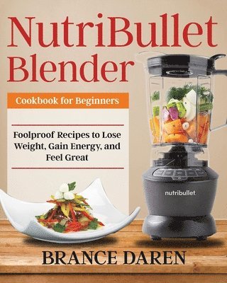 bokomslag NutriBullet Blender Cookbook for Beginners