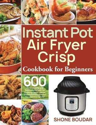 bokomslag Instant Pot Air Fryer Crisp Cookbook for Beginners