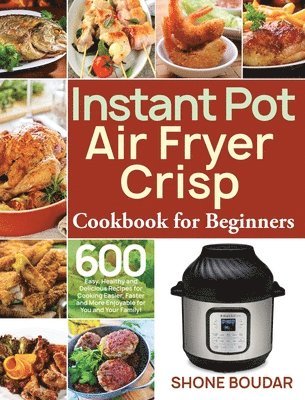 Instant Pot Air Fryer Crisp Cookbook for Beginners