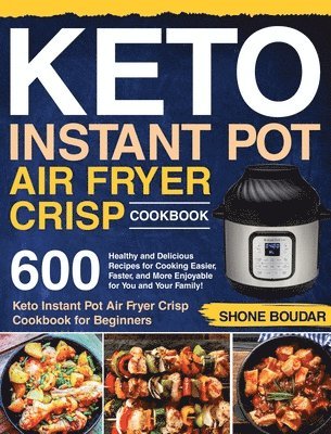 bokomslag Keto Instant Pot Air Fryer Crisp Cookbook