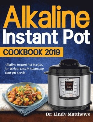 bokomslag Alkaline Instant Pot Cookbook #2019