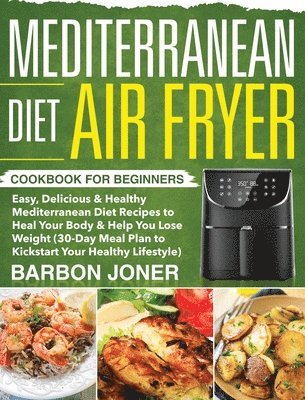 Mediterranean Diet Air Fryer Cookbook for Beginners 1