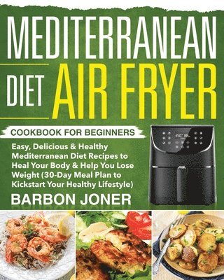 Mediterranean Diet Air Fryer Cookbook for Beginners 1