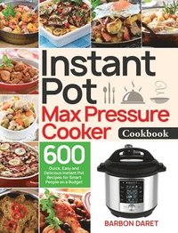 bokomslag Instant Pot Max Pressure Cooker Cookbook