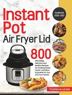 bokomslag Instant Pot Air Fryer Lid Cookbook 2020-2021