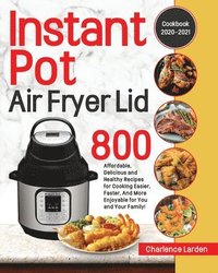 bokomslag Instant Pot Air Fryer Lid Cookbook 2020-2021