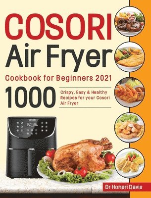 Cosori Air Fryer Cookbook for Beginners 2021 1