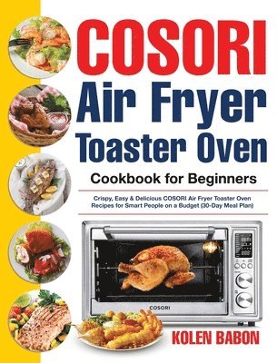 bokomslag COSORI Air Fryer Toaster Oven Cookbook for Beginners