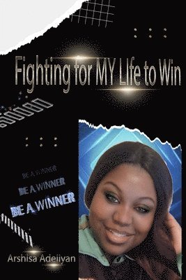 Arshisa Adejiyan - Fighting For My Life To Win, Häftad