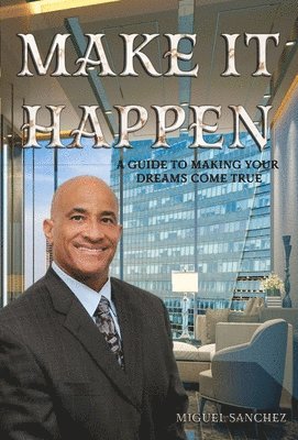 Miguel Sanchez - Make it Happen, Inbunden