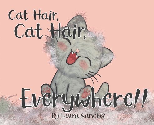 Cat Hair, Cat Hair, Everywhere! 1