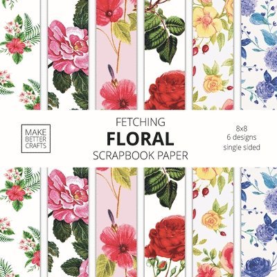 Make Better Crafts - Fetching Floral Scrapbook Paper, Häftad