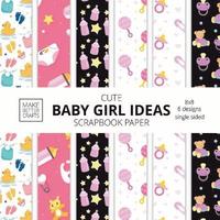 bokomslag Cute Baby Girl Ideas Scrapbook Paper 8x8 Designer Baby Shower Scrapbook Paper Ideas for Decorative Art, DIY Projects, Homemade Crafts, Cool Nursery Decor Ideas