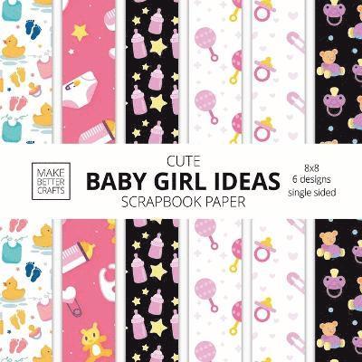 Cute Baby Girl Ideas Scrapbook Paper 8x8 Designer Baby Shower Scrapbook Paper Ideas for Decorative Art, DIY Projects, Homemade Crafts, Cool Nursery Decor Ideas 1