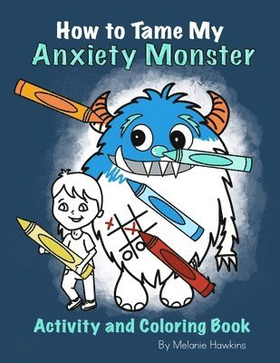 How To Tame My Anxiety Monster Activity and Coloring Book 1