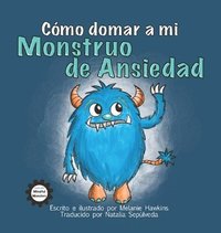bokomslag Cómo Domar a Mi Monstruo de Ansiedad