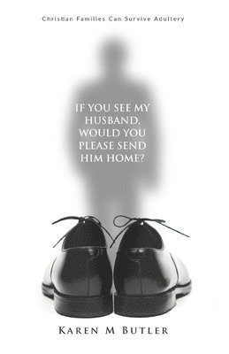 Karen Butler - If You See My Husband Would You Please Send Him Home, Häftad
