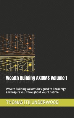 bokomslag Wealth Building AXIOMS Volume 1