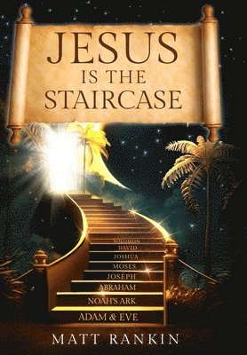 Matt Rankin, Bob Laning - Jesus is the Staircase, Inbunden