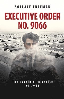 Sollace Freeman, Janie Mills - Executive Order No. 9066, Häftad