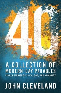 bokomslag 40: A Collection of Modern-Day Parables