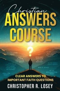 bokomslag Christian Answers Course: Clear Answers to Important Faith Questions