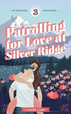 bokomslag Patrolling for Love at Silver Ridge