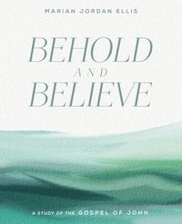 bokomslag Behold and Believe