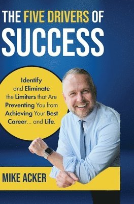 Mike Acker - Five Drivers of Success, Inbunden