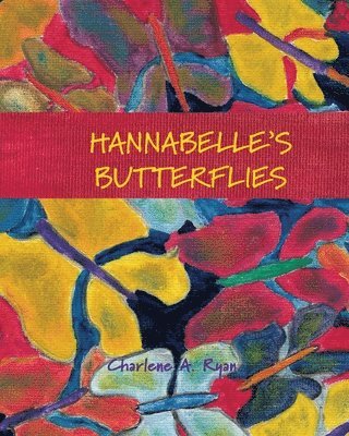 Charlene A Ryan, Charlene A. Ryan, A. Ryan, Charlene - Hannabelle's Butterflies, Häftad